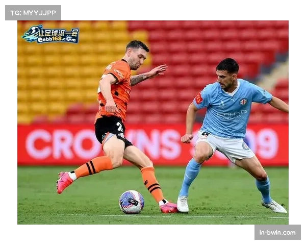 澳超激战正酣：布里斯班狮吼与墨尔本城半场互交白卷，暂0-0平局